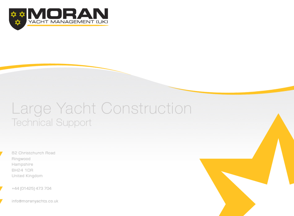 Moran Yachts - Large yacht construction. Technical management. 82 Christchurch Rd, Ringwood, Hampshire, BH24 1DR, UK. Tel: +44 1425473704. Email: info@moranyachts.co.uk